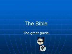 The Bible The great guide The Bible n