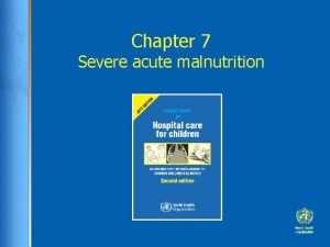 Chapter 7 Severe acute malnutrition Case study Kobi