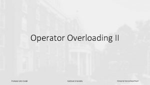 Operator Overloading II Professor John Carelli Kutztown University