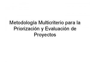 Metodologa Multicriterio para la Priorizacin y Evaluacin de