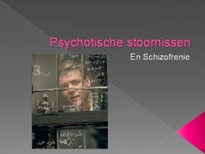 Psychotische stoornissen En Schizofrenie Inhoudstabel Symptomen Nog 7