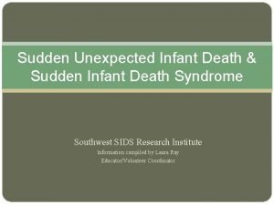 Sudden Unexpected Infant Death Sudden Infant Death Syndrome