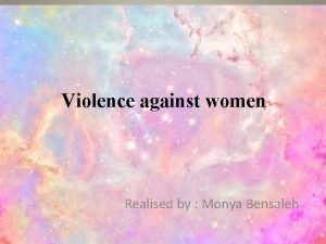 Violence against women Realised by Monya Bensaleh Introduction
