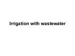 Irrigation with wastewater Conditions for successful irrigation Irrigation