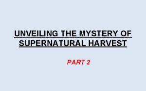 Supernatural harvest