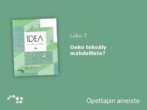 Luku 7 Onko tekoly mahdollista Idea 04 Tieto