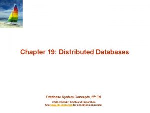 Chapter 19 Distributed Databases Database System Concepts 6