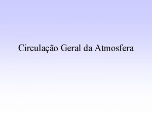 Circulao Geral da Atmosfera O CLIMA DO BRASIL