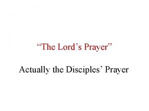 The Lords Prayer Actually the Disciples Prayer Matthew