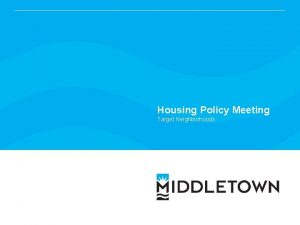 Housing Policy Meeting Target Neighborhoods Substandard Conditions Middletown