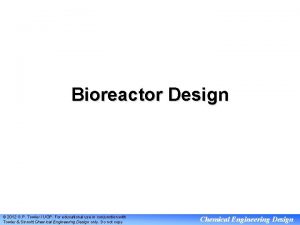 Bioreactor Design 2012 G P Towler UOP For