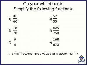Simplify the following fractions