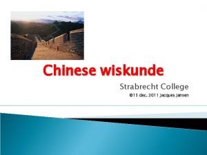 Chinese wiskunde Strabrecht College 15 dec 2011 Jacques