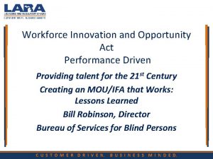 Workforce Innovation and Opportunity Act Performance Driven Providing