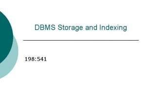 DBMS Storage and Indexing 198 541 Disk Storage