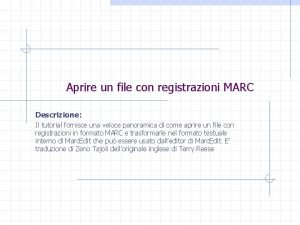 Aprire un file con registrazioni MARC Descrizione Il