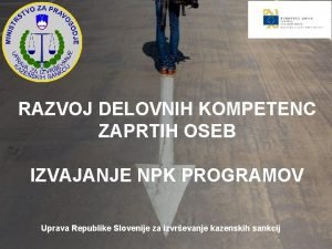 RAZVOJ DELOVNIH KOMPETENC ZAPRTIH OSEB IZVAJANJE NPK PROGRAMOV