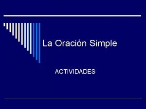 La Oracin Simple ACTIVIDADES Realiza el anlisis sintctico