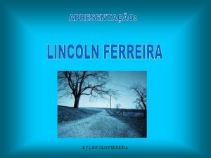 BY LINCOLN FERREIRA BY LINCOLN FERREIRA A vida