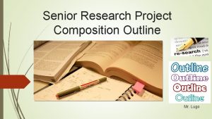 Senior Research Project Composition Outline Mr Lugo Objectives