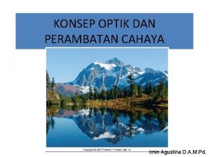 KONSEP OPTIK DAN PERAMBATAN CAHAYA Irnin Agustina D