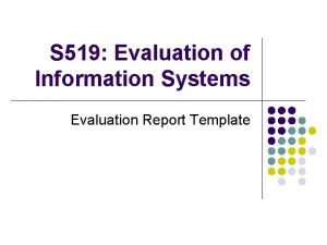 S 519 Evaluation of Information Systems Evaluation Report