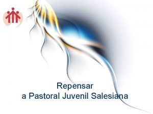 Repensar a Pastoral Juvenil Salesiana Dicastrio para a