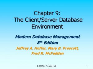 Chapter 9 The ClientServer Database Environment Modern Database