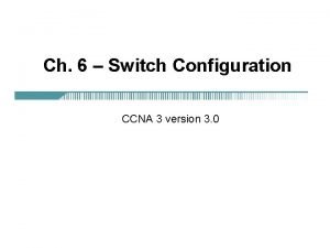 Ch 6 Switch Configuration CCNA 3 version 3