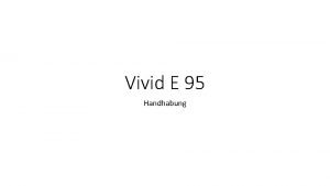 Vivid E 95 Handhabung EKGElektroden Sweep speed EKG