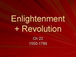 Enlightenment Revolution Ch 22 1550 1789 The Scientific