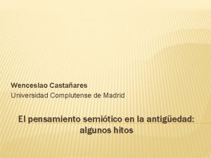 Wenceslao Castaares Universidad Complutense de Madrid El pensamiento