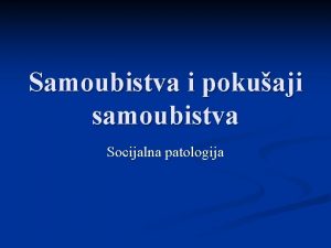 Samoubistva i pokuaji samoubistva Socijalna patologija Drutvena znaenja