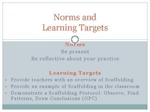 Norms and Learning Targets Norms Be present Be