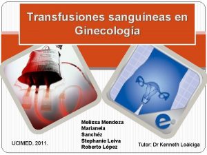 Transfusiones sanguneas en Ginecologa UCIMED 2011 Melissa Mendoza