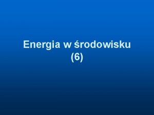 Energia w rodowisku 6 Ile energii sonecznej mamy