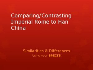 ComparingContrasting Imperial Rome to Han China Similarities Differences