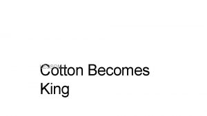 Cotton Becomes King LESSON 1 Antebellum Period Antebellum