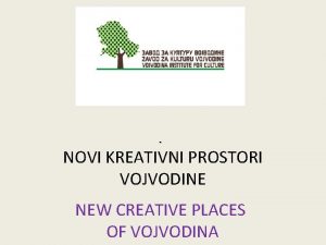 NOVI KREATIVNI PROSTORI VOJVODINE NEW CREATIVE PLACES OF