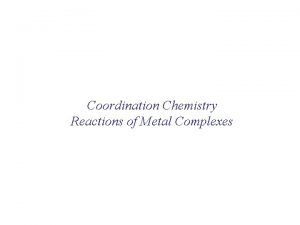 Coordination Chemistry Reactions of Metal Complexes Substitution reactions