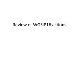 Review of WGSIP 16 actions Joint WGSIP 16