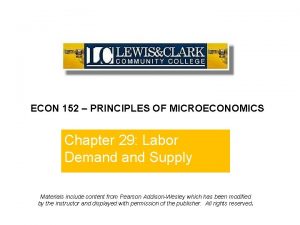ECON 152 PRINCIPLES OF MICROECONOMICS Chapter 29 Labor