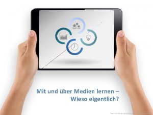 Mit und ber Medien lernen Wieso eigentlich Tablet