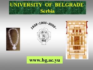 UNIVERSITY OF BELGRADE Serbia www bg ac yu