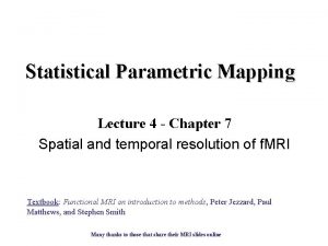 Statistical Parametric Mapping Lecture 4 Chapter 7 Spatial