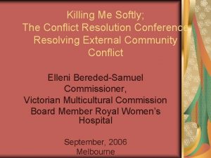 Killing Me Softly The Conflict Resolution Conference Resolving