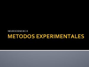 NEUROCIENCIAS II METODOS EXPERIMENTALES Ablacin experimental Extirpacin o