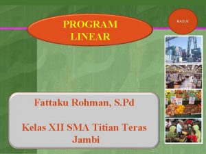 PROGRAM LINEAR Fattaku Rohman S Pd Kelas XII