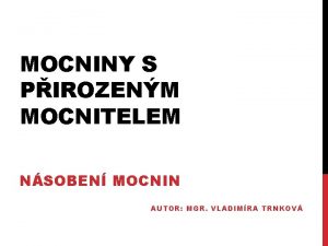 MOCNINY S PIROZENM MOCNITELEM NSOBEN MOCNIN AUTOR MGR