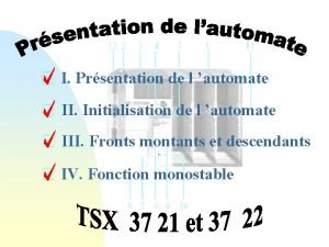 I Prsentation de l automate II Initialisation de